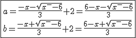 3$\fbox{a=\frac{-x-sqrt{x^2-6}}{3}+2=\frac{6-x-sqrt{x^2-6}}{3}\\b=\frac{-x+sqrt{x^2-6}}{3}+2=\frac{6-x+sqrt{x^2-6}}{3}}
